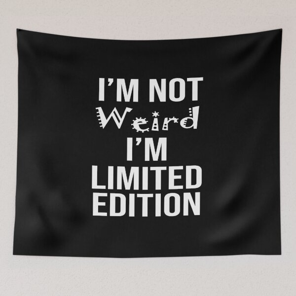 Item preview, Im Not Weird Im Limited Edition Funny Sarcastic Saying  designed and sold by Tema EL.