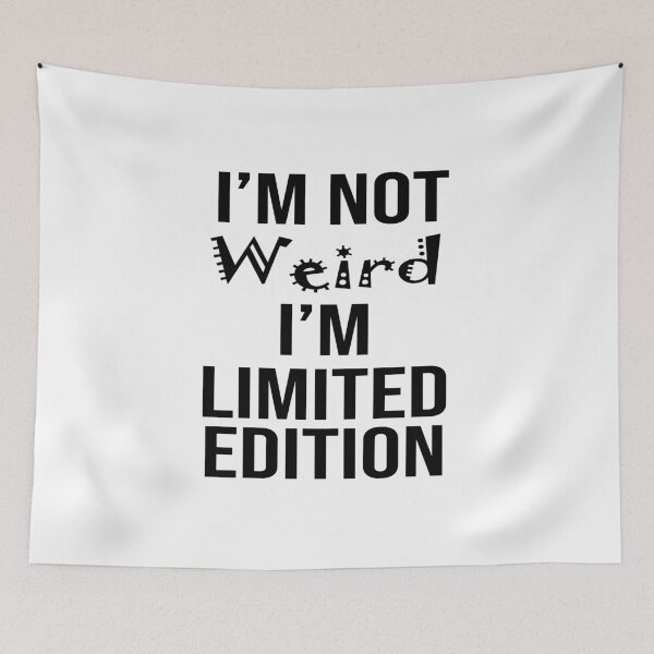 Item preview,  Im Not Weird Im Limited Edition Funny Sarcastic Saying  designed and sold by Tema EL.