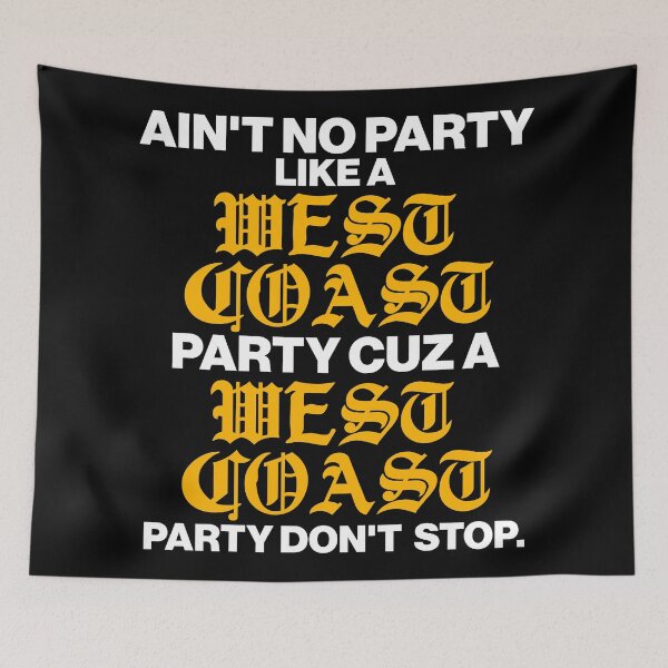Item preview, Ain't No Party Like a West Coast Party... designed and sold by acquiesce13.