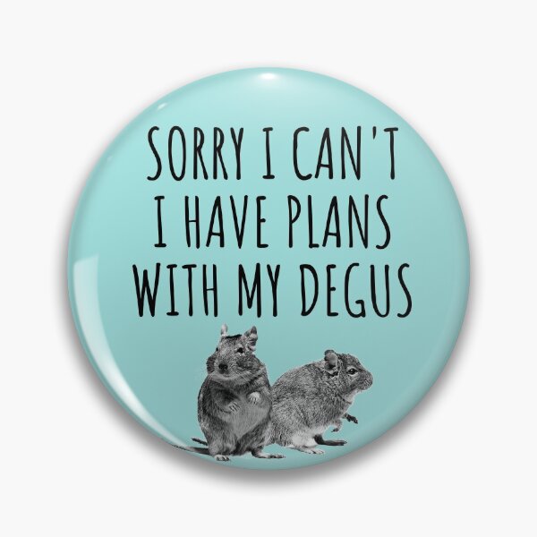 Item preview, Sorry I Can't, I Have Plans With My Degus - Adorable and Playful Degu designed and sold by CWolff.