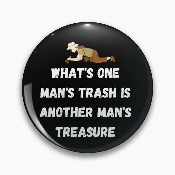 Item preview, What's one man's trash is another man's treasure designed and sold by Crafty-Mornings.