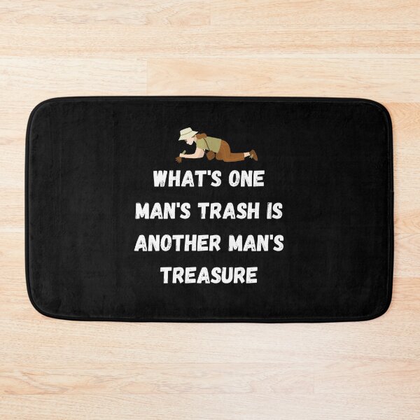 Item preview, What's one man's trash is another man's treasure designed and sold by Crafty-Mornings.