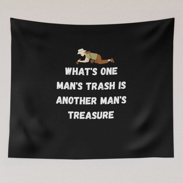 Item preview, What's one man's trash is another man's treasure designed and sold by Crafty-Mornings.