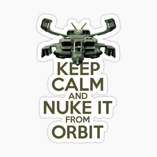 Keep Calm and Nuke It from Orbit Sticker