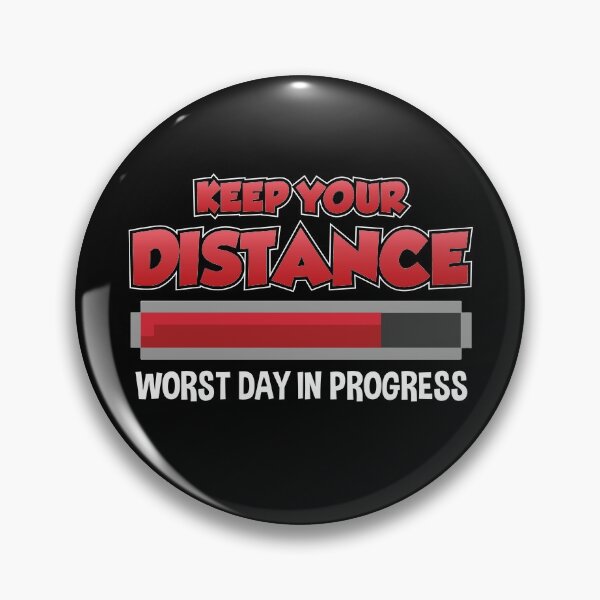 Item preview, Keep Your Distance Worst Day Loading designed and sold by Maria Garcia.