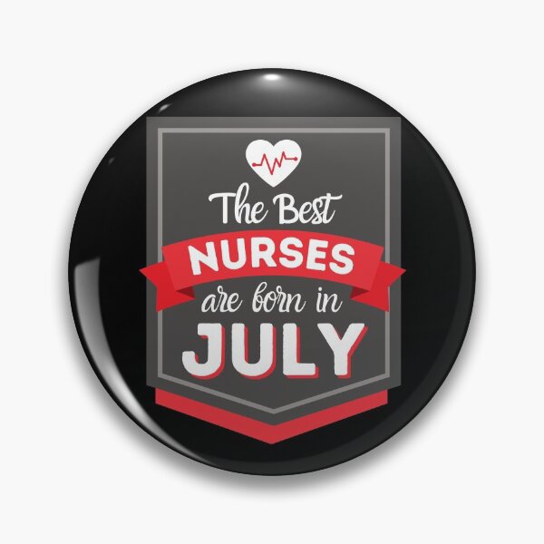Item preview, The Best Nurses Are Born In July designed and sold by DocTeen.
