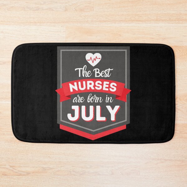 Item preview, The Best Nurses Are Born In July designed and sold by DocTeen.