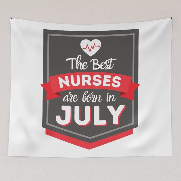 Item preview, The Best Nurses Are Born In July designed and sold by DocTeen.