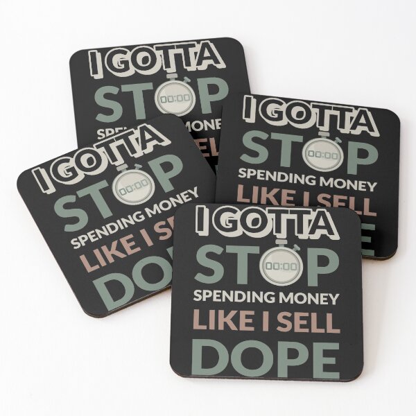 Item preview, I Gotta Stop Spending Money Like I Sell Dope  designed and sold by modern-wave.