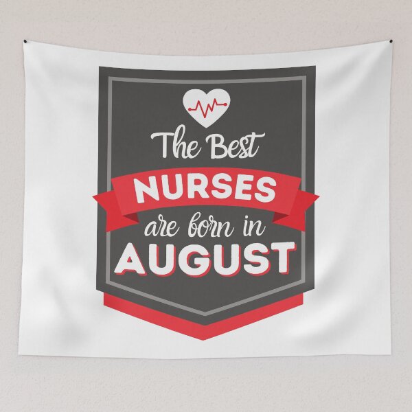 Item preview, The Best Nurses Are Born In August designed and sold by DocTeen.