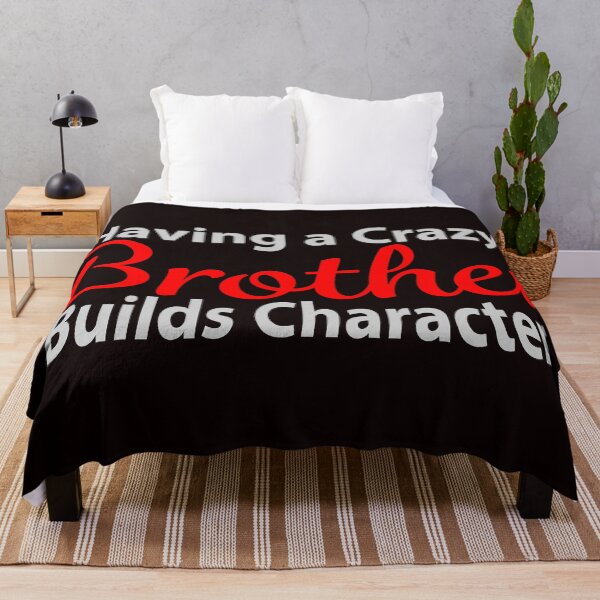 Item preview, Having a Crazy Brother Builds Character designed and sold by JAZTshirt.