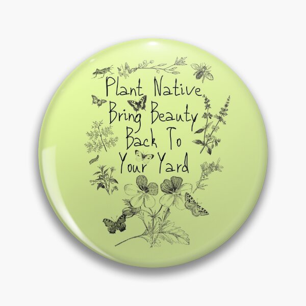 Item preview, Plant Native Bring Beauty Back To Your Yard Design designed and sold by EarthArtDesigns.