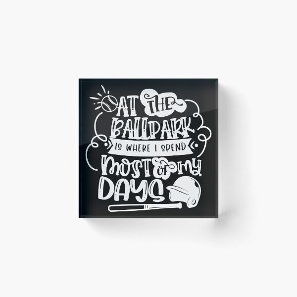 Item preview, At The Ballpark Is Where I Spend Most Of My Days Baseball designed and sold by ohmier.