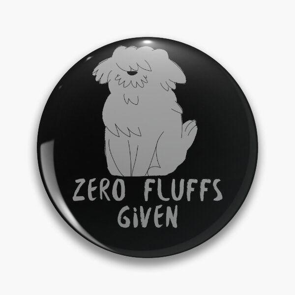 Item preview, Zero Fluffs Given - Funny Dog designed and sold by alancrapopod.