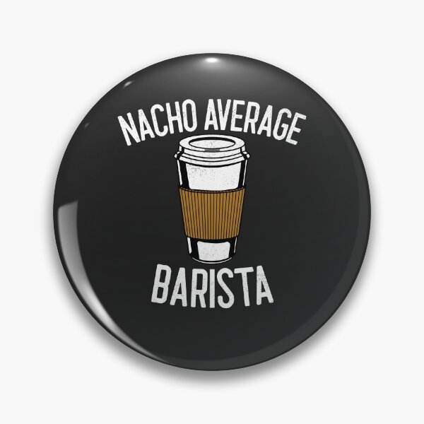 Artikelvorschau, Nacho durchschnittliches Barista Coffee Shop Geschenk entworfen und verkauft von EricJP.
