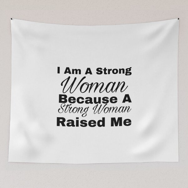 Item preview, I Am A Strong Woman Because A Strong Woman Raised Me designed and sold by Yeewen88.