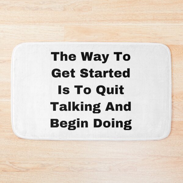Item preview, I think the way to get started is to quit talking and begin doing designed and sold by Yeewen1234.