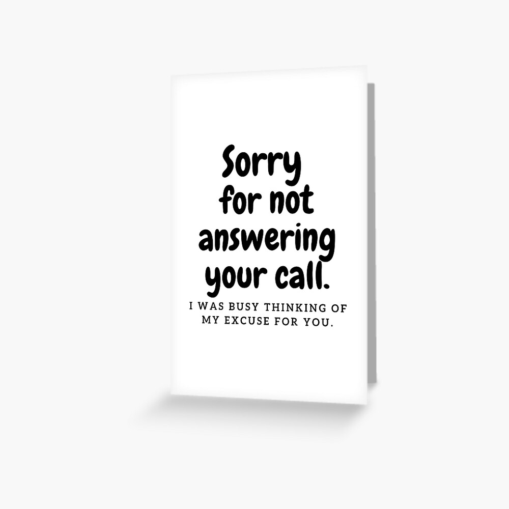 sorry-for-not-answering-your-call-greeting-card-for-sale-by-bamb00s