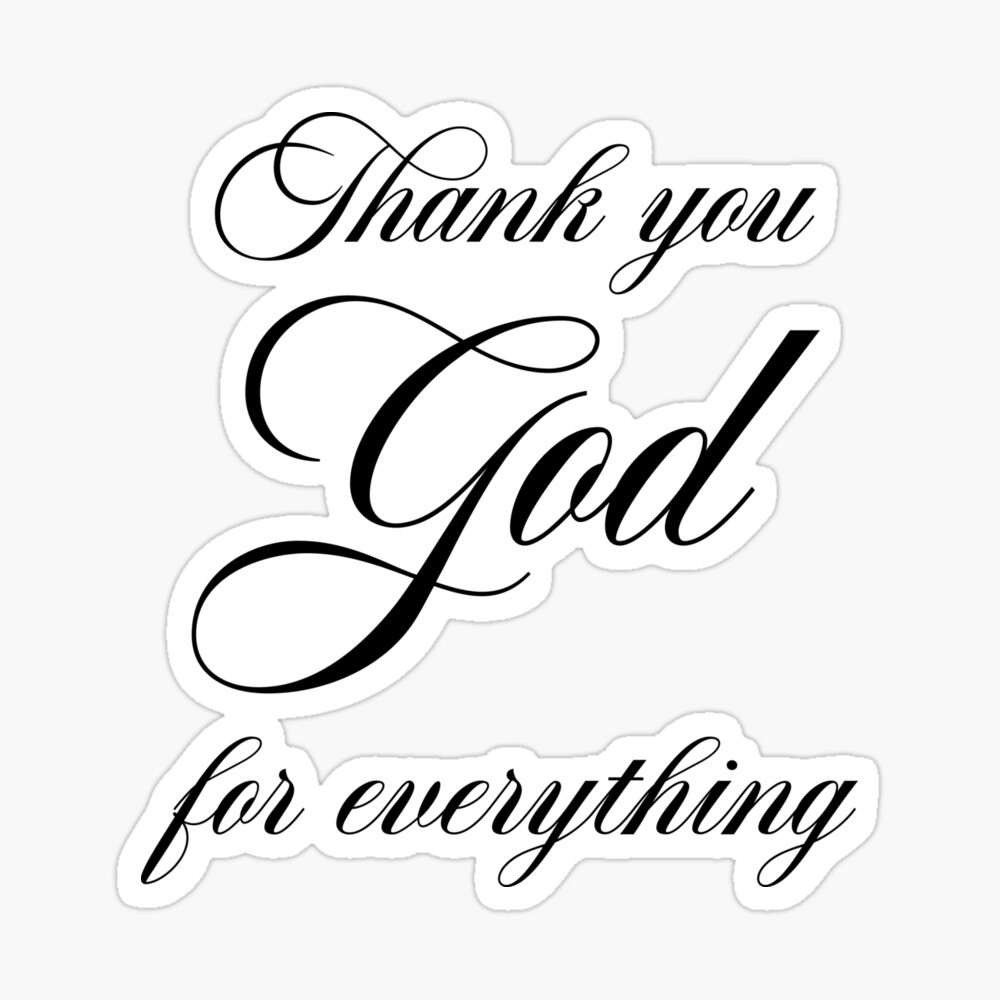 Thank You God For Everything