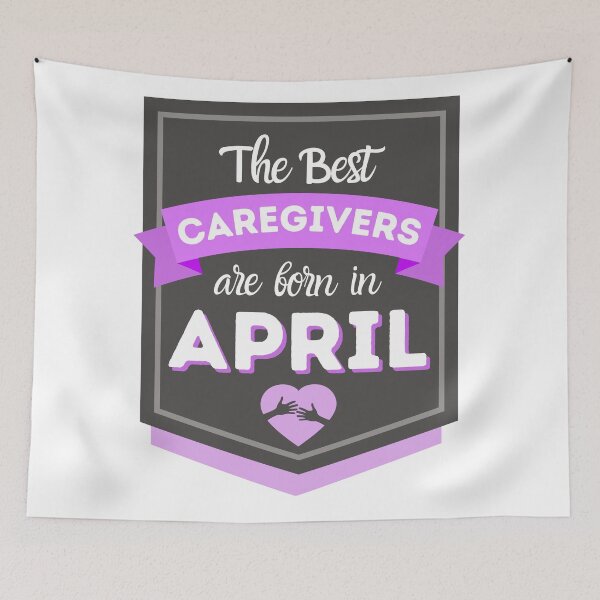 Item preview, The Best Caregivers Are Born In April designed and sold by DocTeen.