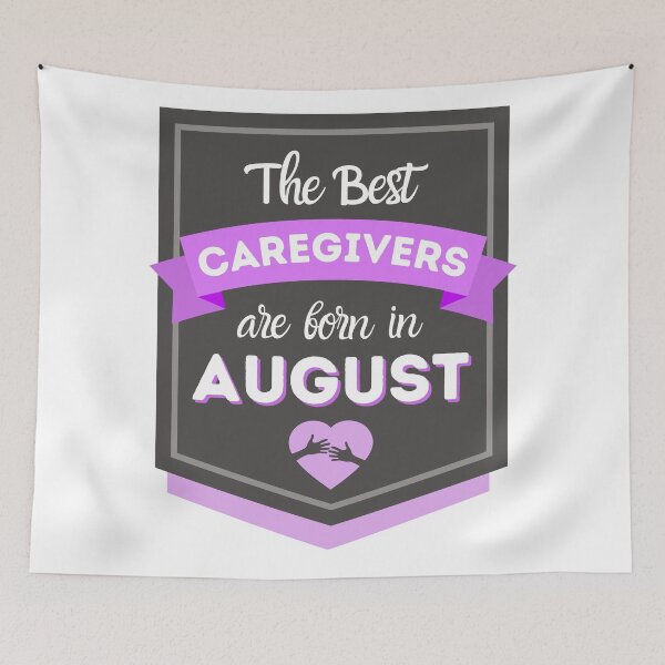 Item preview, The Best Caregivers Are Born In August designed and sold by DocTeen.