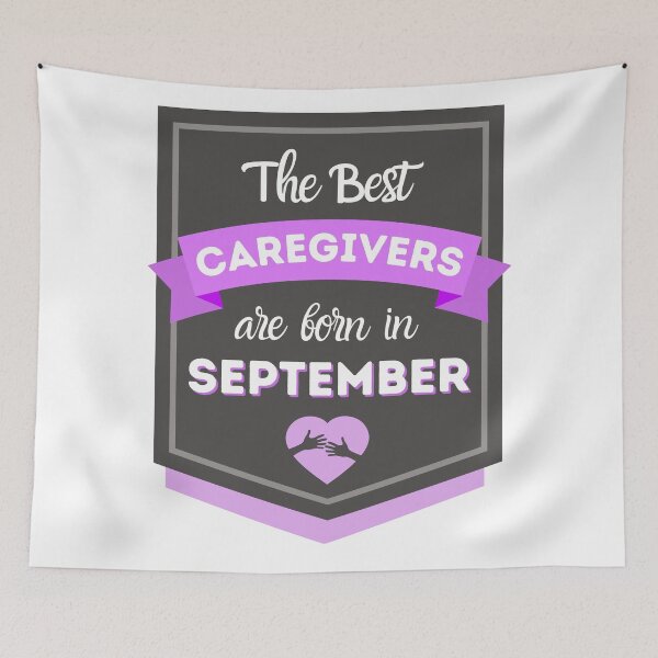 Item preview, The Best Caregivers Are Born In September designed and sold by DocTeen.