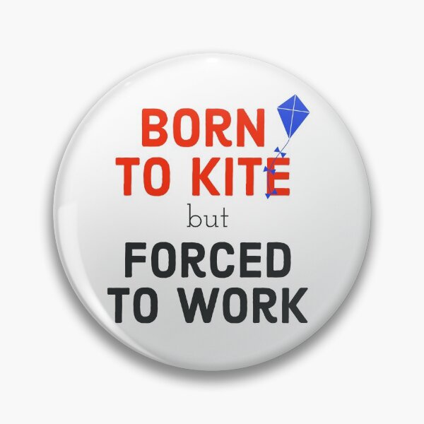 Item preview, I am Born To Kite Forced To Work designed and sold by PCpallavi.