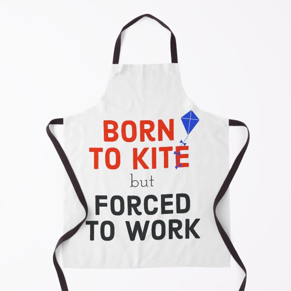 Item preview, I am Born To Kite Forced To Work designed and sold by PCpallavi.