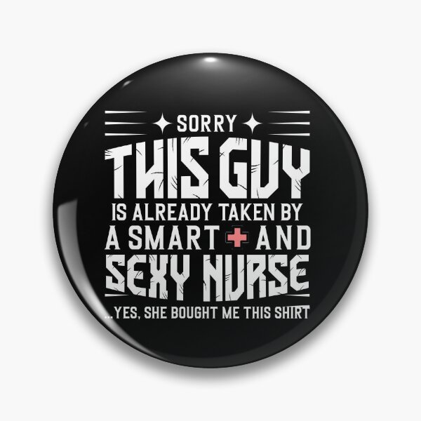 Item preview, Sorry this guy is already taken by a smart and sexy nurse funny designed and sold by BestUncommonTee.