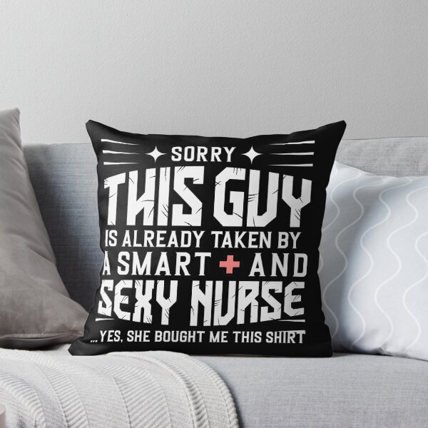 Item preview, Sorry this guy is already taken by a smart and sexy nurse funny designed and sold by BestUncommonTee.