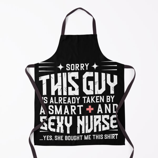 Item preview, Sorry this guy is already taken by a smart and sexy nurse funny designed and sold by BestUncommonTee.
