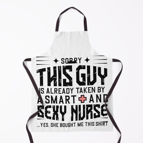 Item preview, Sorry this guy is already taken by a smart and sexy nurse funny quote designed and sold by BestUncommonTee.