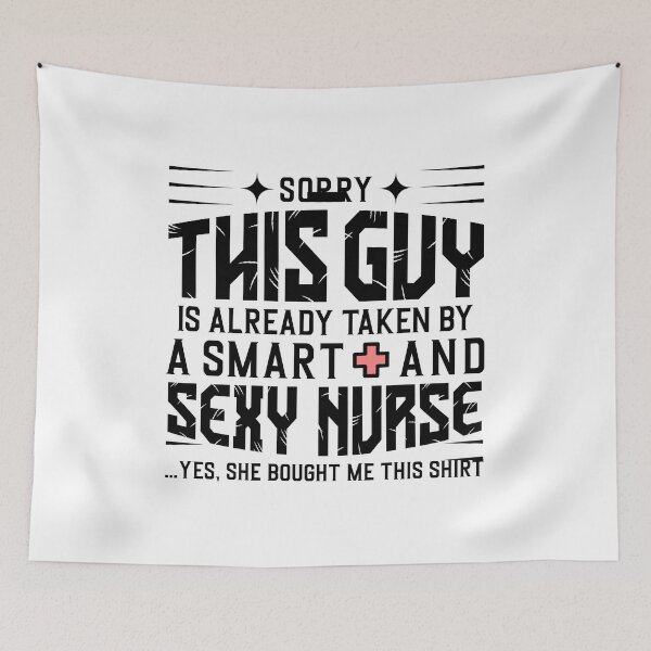 Item preview, Sorry this guy is already taken by a smart and sexy nurse funny quote designed and sold by BestUncommonTee.