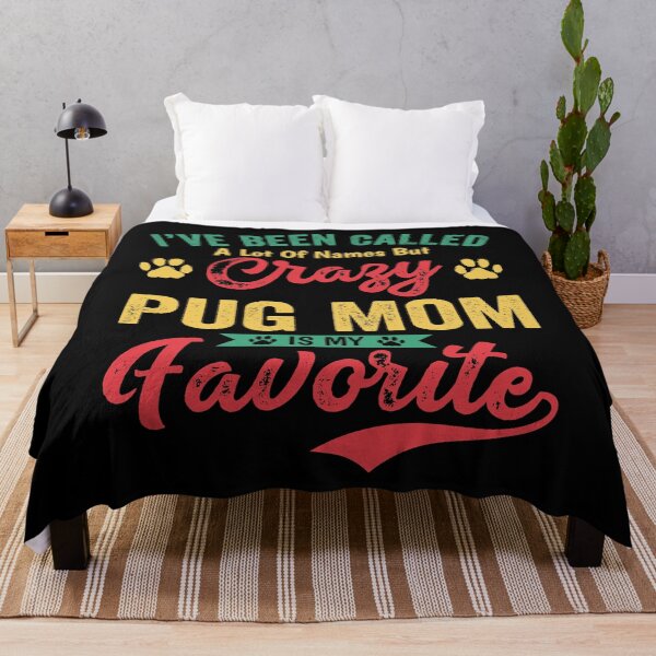 Item preview, I've Been Called A Lot Of Names But Crazy Pug Mom Is My Favorite designed and sold by mdnrsakib.