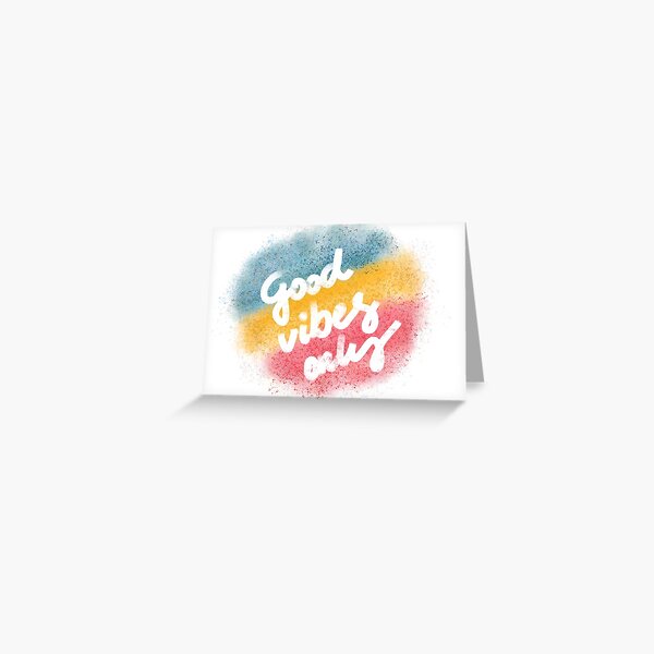 Good vibes only Greeting Card