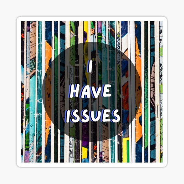 I Have Issues Sticker