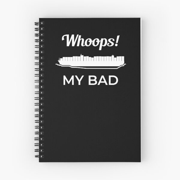 Item preview, Whoops My Bad Ever Given Container Ship Stuck Suez Canal designed and sold by WPahat.