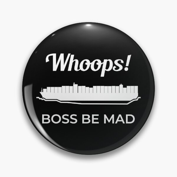 Item preview, Whoops Boss Be Mad Ever Given Container Ship Stuck Suez Canal designed and sold by WPahat.