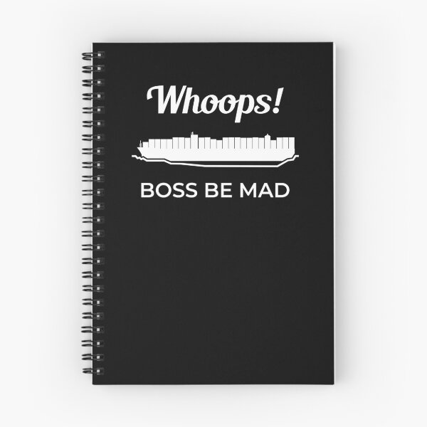 Item preview, Whoops Boss Be Mad Ever Given Container Ship Stuck Suez Canal designed and sold by WPahat.