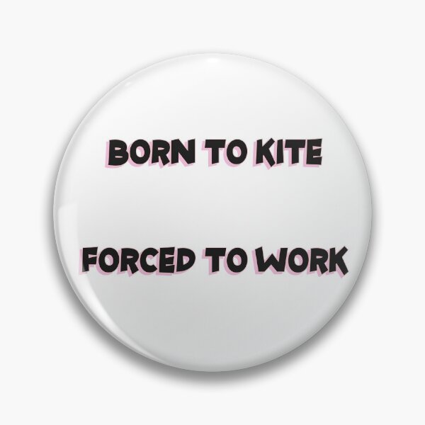 Item preview, Born to kite forced to work  designed and sold by Georgianart.