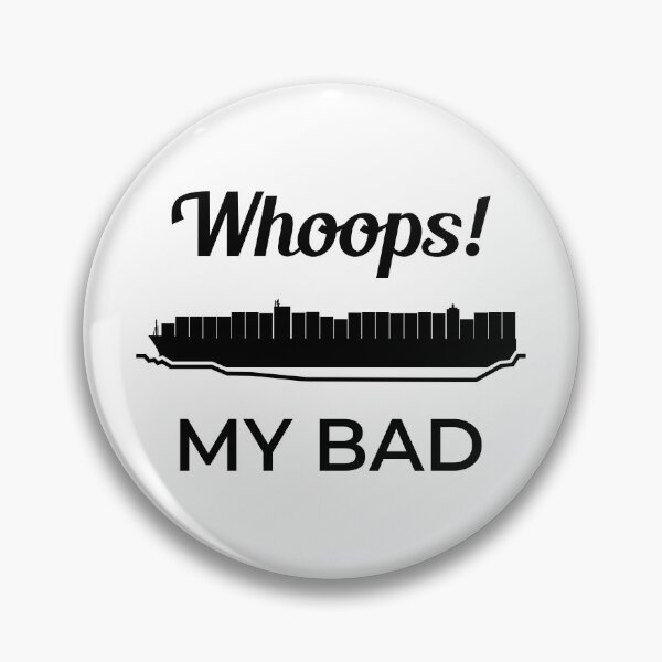 Item preview, Whoops My Bad Ever Given Container Ship Stuck Suez Canal designed and sold by WPahat.