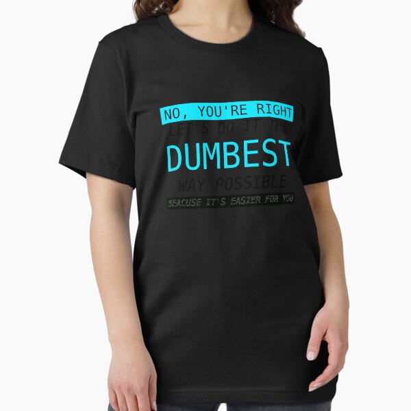 Item preview, let's Do It The Dumbest Way Possible designed and sold by PrintPress.