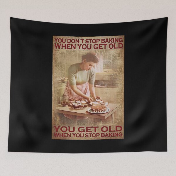 Item preview, You don't stop baking when you get old you get old when you stop baking designed and sold by Kendall188.