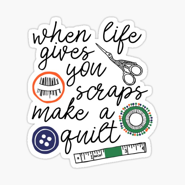 Item preview, When Life Gives You Scraps Make a Quilt - funny quilter gift designed and sold by kapotka.