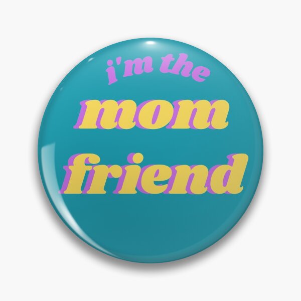 Item preview, i'm the "mom friend" designed and sold by bubblysara.