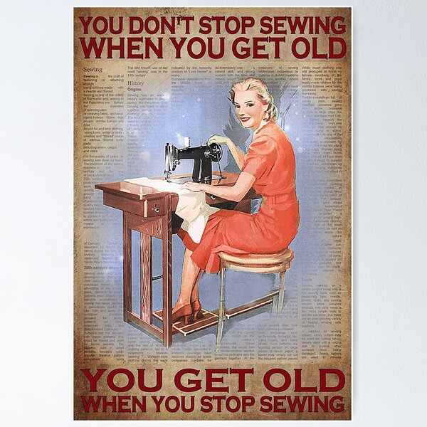Item preview, You don't stop sewing when you get old you get old when you stop sewing designed and sold by Kendall188.