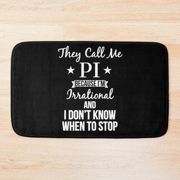 Item preview, They Call Me Pi Because Im Irrational And I Dont Know When To Stop designed and sold by AwesomeWorld1.
