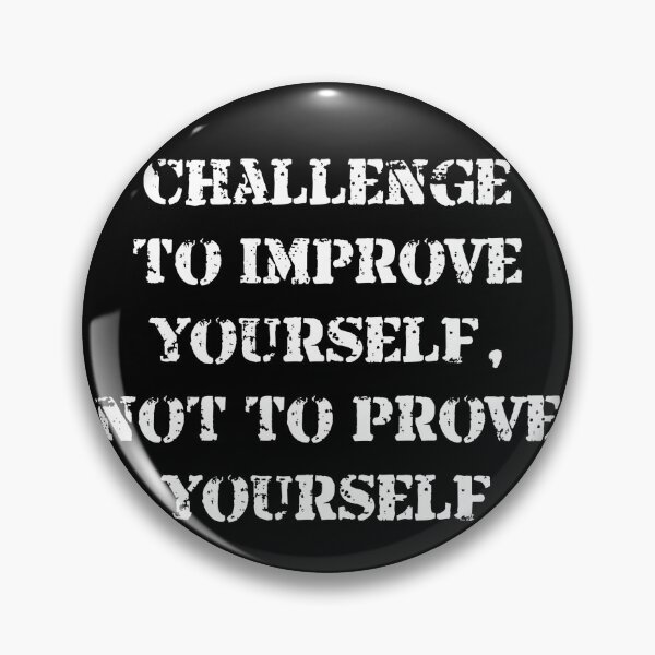 Item preview, Challenge to improve yourself, not to prove yourself designed and sold by kchart.