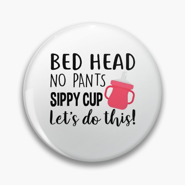 Item preview, Bed Head, No Pants, Sippy Cup, Let's Do This! designed and sold by Miss Kinder Classroom.
