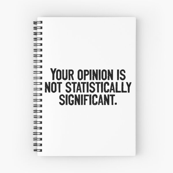 Item preview, Your Opinion Is Not Statistically Significant Mathematician designed and sold by Sour Soul.
